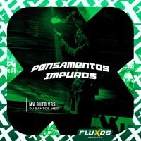 Pensamentos Impuros - Single - MC Guto VGS & DJ Santos MEC