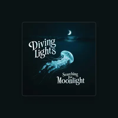 收听 Diving Lights、观看音乐视频、阅读小传、查看巡演日期等 ！