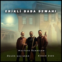 Erikli Baba Semahı - Single - Mustafa Özarslan, Özgür Çalışkan & Kenan Zede