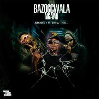 Bazogcwala Ngami - Single - Flowzbevtz, Ably Canvas & Yesus...