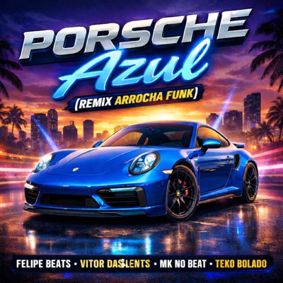 Porsche Azul (Arrocha Funk) - Single