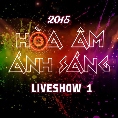 Hòa Âm Ánh Sáng 2015 Liveshow 1