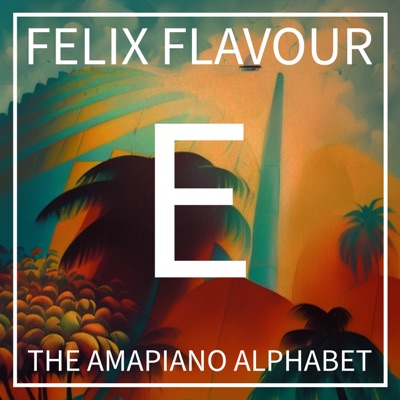 E (Euphoria) (The Amapiano Alphabet, Lesson 5) - Single