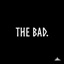 The Bad.