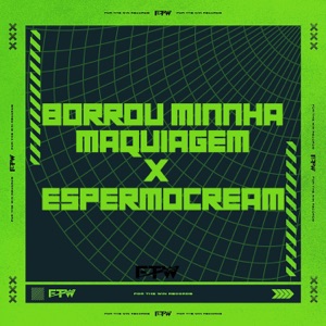 Borrou Minha Maquiagem X Espermocream (feat. Mc Delux)