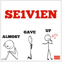 Almost Gave Up (Radio Edit) - Single - Se1v1en