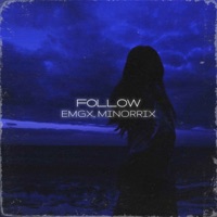 FOLLOW - Single - EMGX & MINORRIX