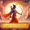 SHIV HARI MILAN (From "ASURO KA KARNE SANHAR AAYE PRABHU LE RAMAVTAR") - Single