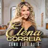 Elena Correia - Como Ele É Gato