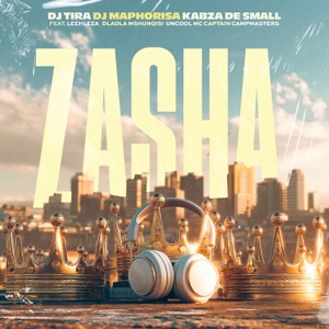 Zasha (feat. Leehleza, Dladla Mshunqisi, Uncool MC, Captain & CampMasters)