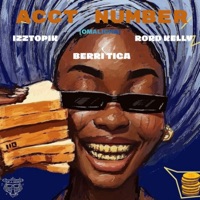 Acct Number (Omalicha) - Single - Izztopik, Berri-Tiga & Rord kelly