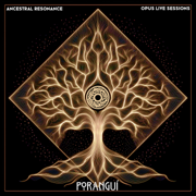 Ancestral Resonance: Opus Live Sessions - Poranguí
