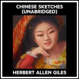Chinese Sketches (Unabridged)