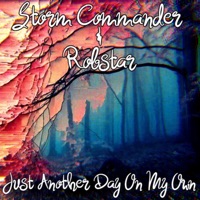 Just Another Day On My Own (feat. Storm Commander) - Single - Robstarchives