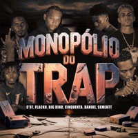 Monopólio do Trap (feat. Big Dino, Sementt, Danike & Cinquenta) - Single - Visão Records, C'97, CAO$ & Flacko