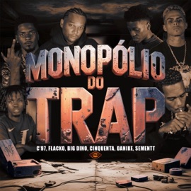 Monopólio do Trap (feat. Cinquenta, Danike, Big Dino & Sementt) Visão Records, CAO$, C'97 & Flacko
