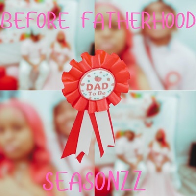 BEFORE FATHERHOOD - EP