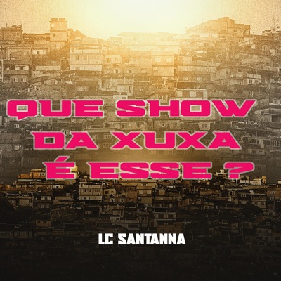 QUE SHOW DA XUXA É ESSE RJ - Single