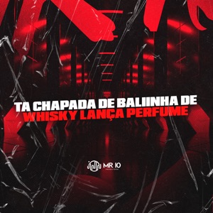 Ta Chapada de Baliinha de Whisky Lança Perfume (feat. Mc Gw)