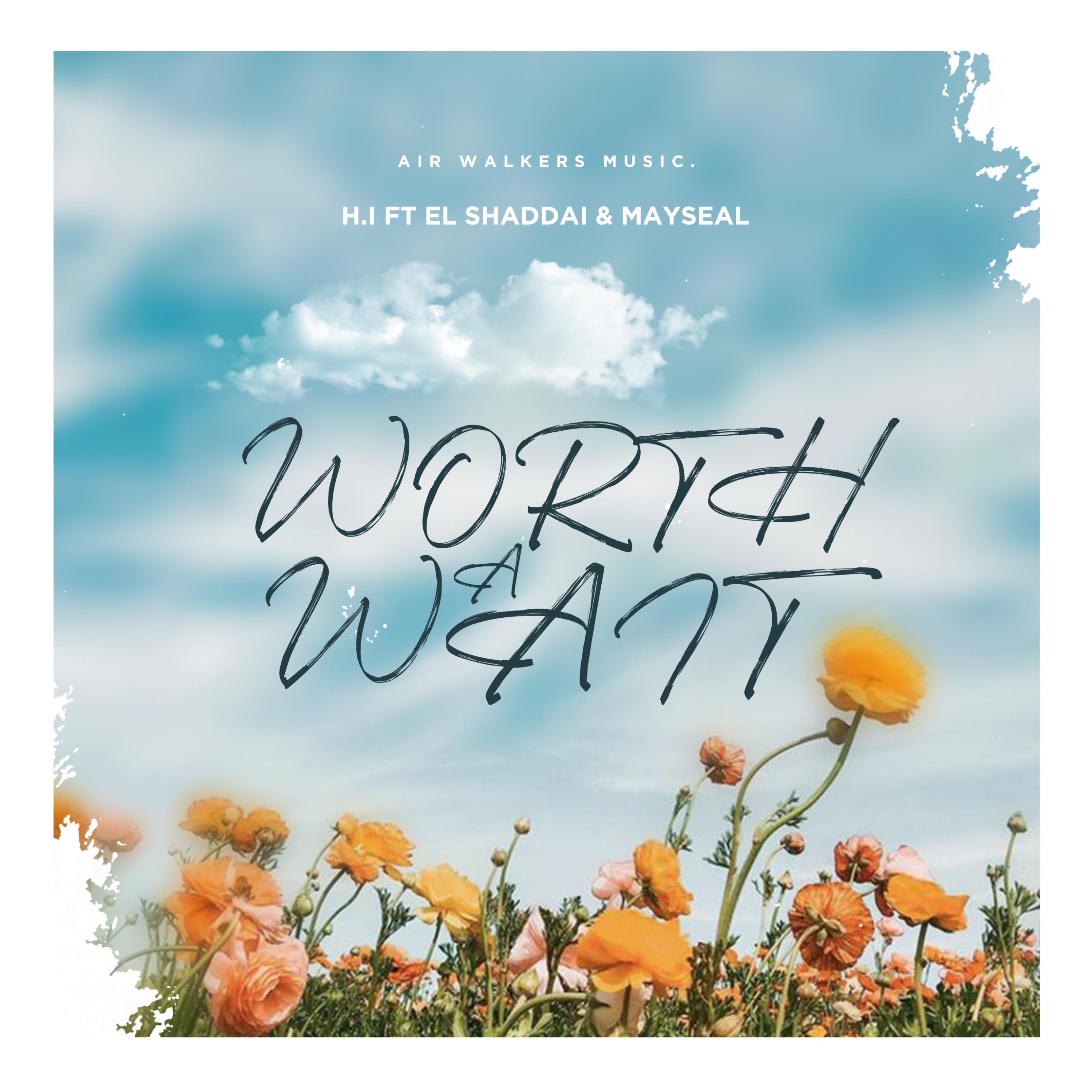 WORTH A WAIT (feat. El Shaddai & Mayseal) - Single by BigBoyHndrxx & H.I Etchyie album cover