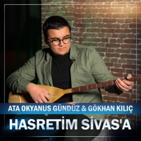 Hasretim Sivas'a (feat. Gökhan Kılıç) - Single - Ata Okyanus Gündüz