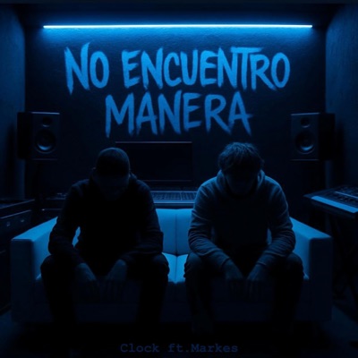 NO ENCUENTRO MANERA (feat. MARKES) - Single