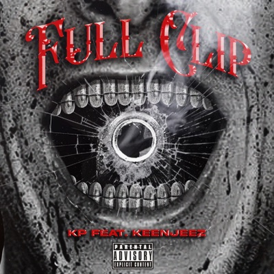 Full Clip (feat. Keenjeez) - Single