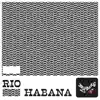 Conexión Rio-Habana.
