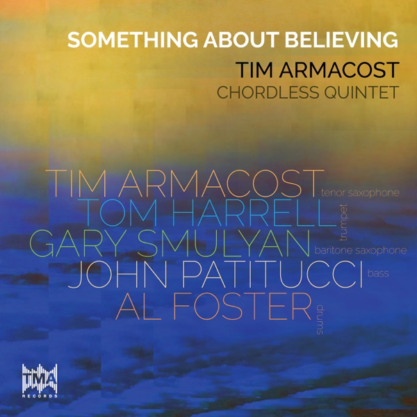 Something About Believing (feat. Tom Harrell, Gary Smulyan, John Patitucci & Al Foster)