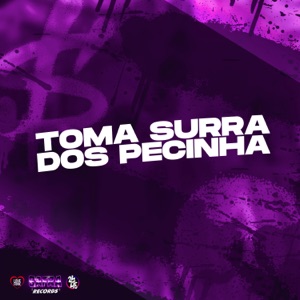 Toma Surra dos Pecinha (feat. NGKS)