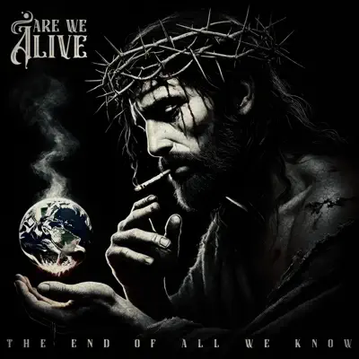 Listen to The End of All We Know by Are We Alive