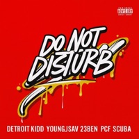 Do Not Disturb (feat. Youngjsav, 23Ben & PCF SCUBA) - Single - Detroitkidd