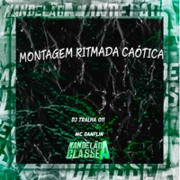 Montagem Ritmada Caótica - Single - DJ Tralha 011 & MC DANFLIN