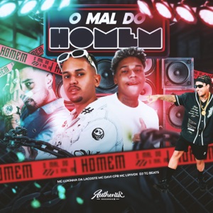 O Mal do Homem (feat. Authentic Records & MC Lukinha da Lacoste)