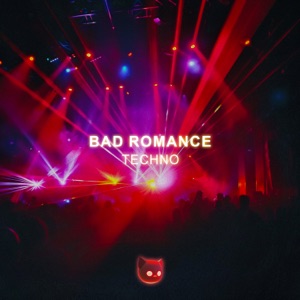 Bad Romance (TECHNO)