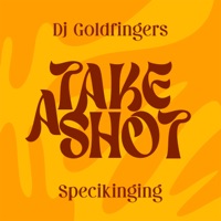 take a shot - Single - Specikinging & DJ Goldfingers