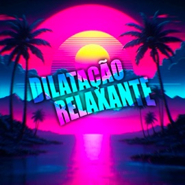 DILATAÇÃO RELAXANTE (Super Slowed) DJ Tardio