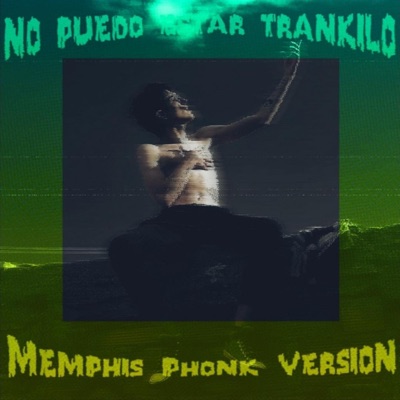 No puedo estar trankilo (feat. Trashing KID) [Memphis Version] - Single