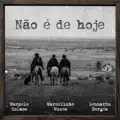 NAO E DE HOJE