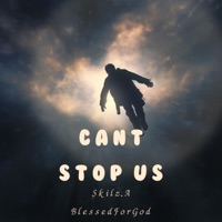 Can't Stop Us - Single - Skilz.A & BlessedForGod