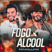 Fogo de Álcool (Ao Vivo) - Single - Max e Luan