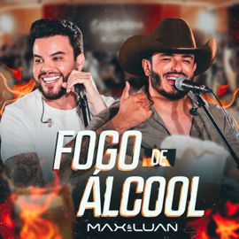 Fogo de Álcool (Ao Vivo) Max e Luan