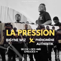 La Pression (Bigyne & Ses Amis #2) [feat. Phénomène Authentik] - Single - Bigyne Wiz