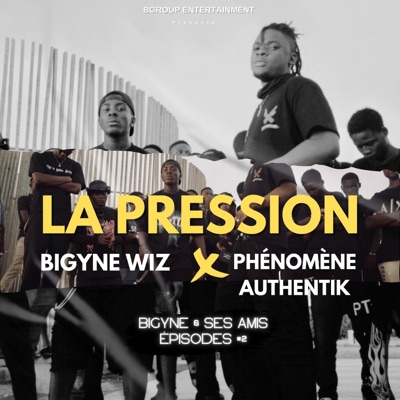 La Pression (Bigyne & Ses Amis #2) [feat. Phénomène Authentik] - Single