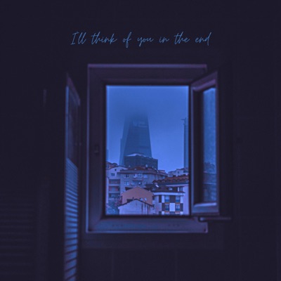 i'll think of you in the end - Single