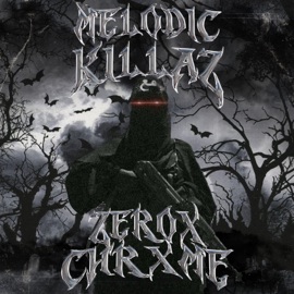 MELODIC KILLAZ ZEROX & chrxme