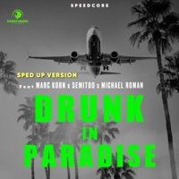 Drunk in Paradise (feat. Marc Korn, Semitoo & Michael Roman) [Sped up Version] - Single - Speedcore
