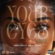 Your Eyes feat Noah Powa Remix Single