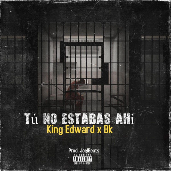 TU NO ESTABAS AHI (feat. KING EDWARD & BK N***A)