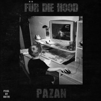 FÜR DIE HOOD - Pazan